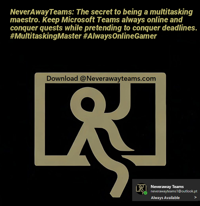NeverAwayTeams: The secret to being a multitasking maestro. Keep Microsoft Teams always online and conquer quests while pretending to conquer deadlines. #MultitaskingMaster #AlwaysOnlineGamer