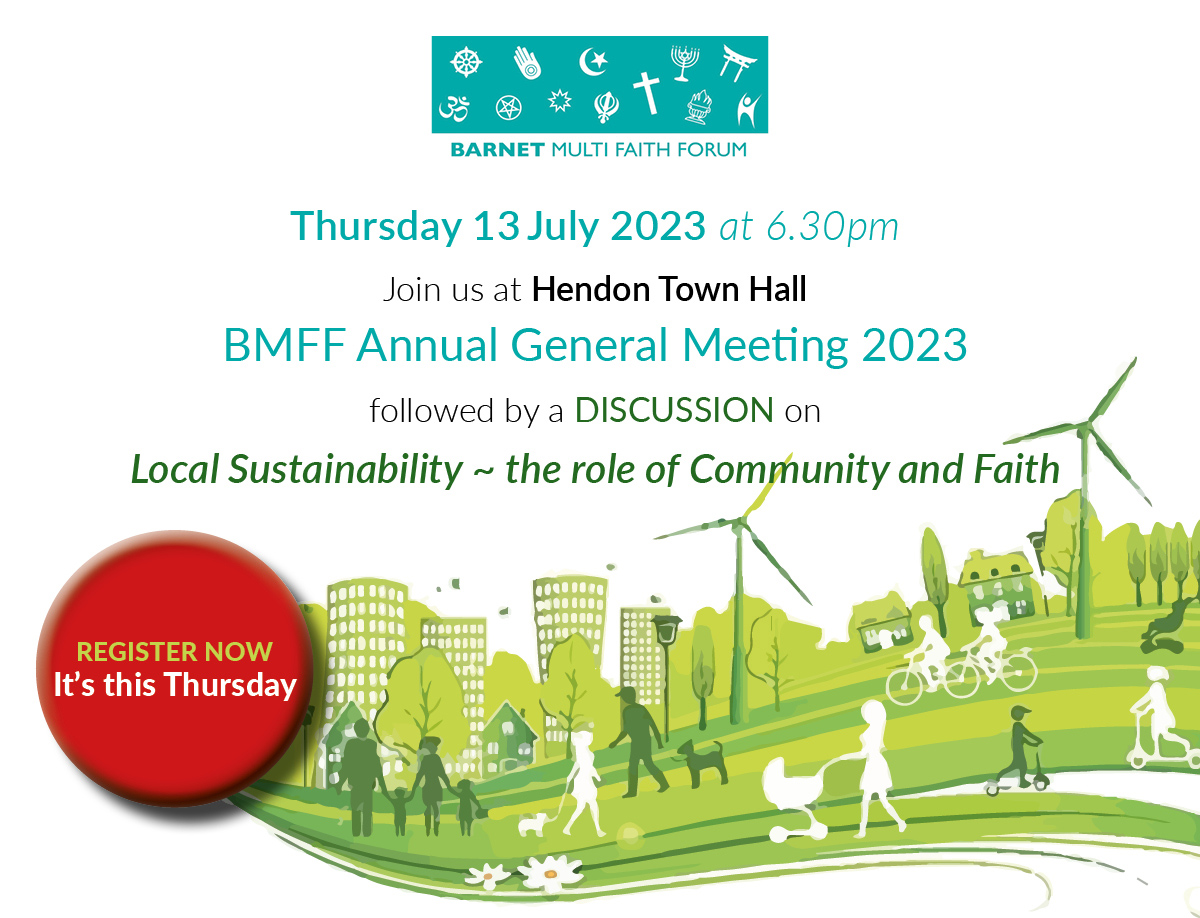 Only 1 day to go to until the BMFF AGM at Hendon Town Hall starting at 6.30pm. Following the AGM we be discussing the theme of 'Local Sustainability - the role of Community and Faith'. All are welcome. Please register at bit.ly/bmff-agm23 @BarnetCouncil #interfaith #barnet