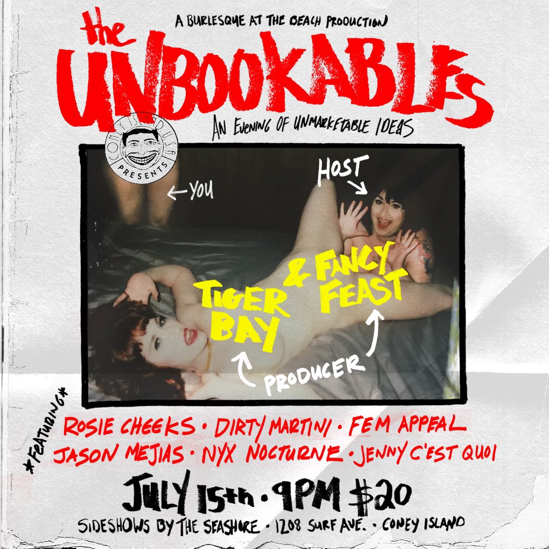 Sat. 7/15 <a href="/HeyTigerbay/">Tiger Bay</a> &amp; <a href="/FancyBurlyQ/">Fancy Feast</a> Present the UNBOOKABLES 9pm <a href="/coneyislandusa/">Coney Island USA</a> $20