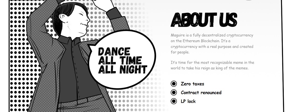 MAGUIRE is a fully decentralized cryptocurrency on the Ethereum Blockchain

#Uniswap - July 20

Website - bullymaguirecoin.com

CA - 0x8d67885fFe2b806bFE30620D3D289fFf672BEF82