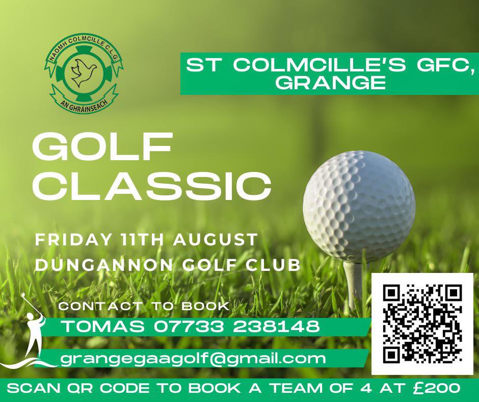 GrangeGFC (@grangegfc) on Twitter photo Golf Classic on Friday 11th August in Dungannon Golf Club. Team of 4 is £200, contact grangegaagolf@gmail.com or Tomas on 07733 238148 to book.
If there are any businesses interested in sponsoring the event please contact Tomás McElmeel or email grangegaagolf@gmail.com. ⛳️ Golf Classic on Friday 11th August in Dungannon Golf Club. Team of 4 is £200, contact grangegaagolf@gmail.com or Tomas on 07733 238148 to book.
If there are any businesses interested in sponsoring the event please contact Tomás McElmeel or email grangegaagolf@gmail.com. ⛳️