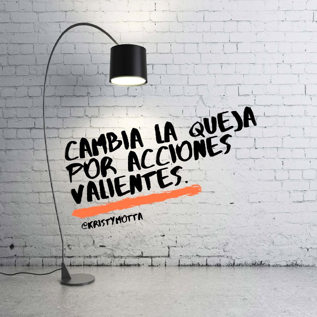KRISTYMOTTA's tweet photo. Cambia la queja por acciones valientes. https://t.co/t8i5DXr5bP