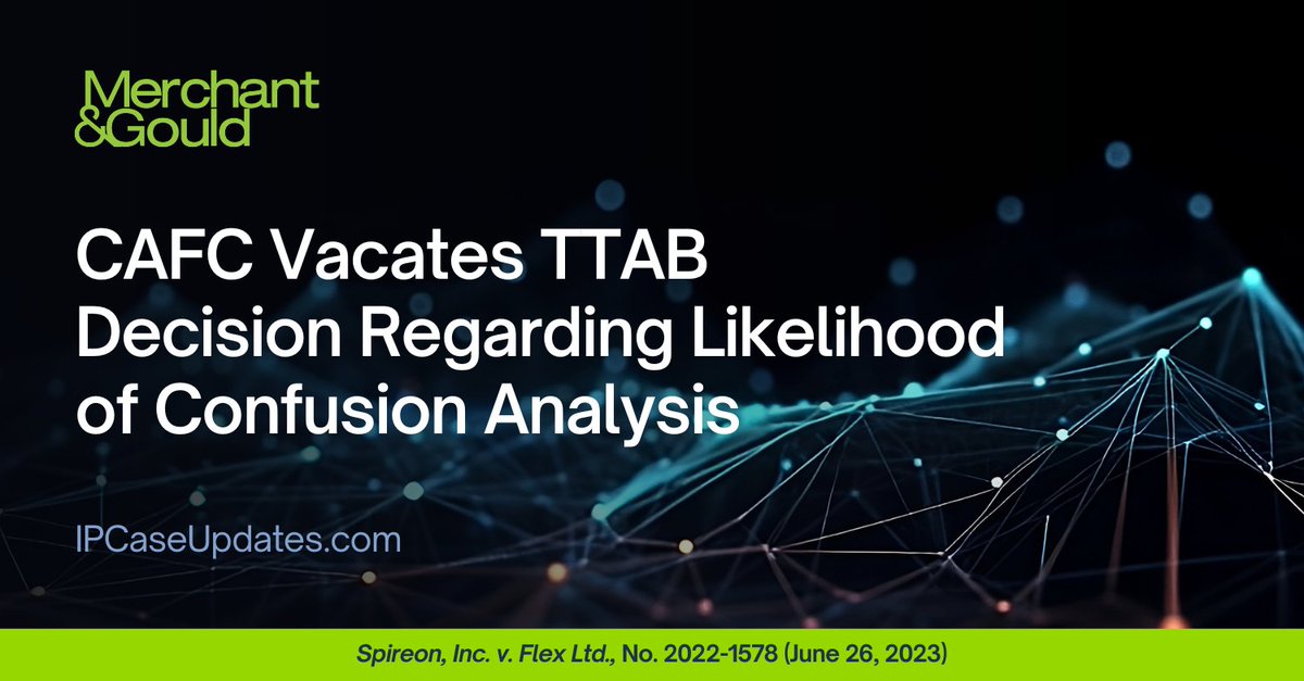 MerchantGould's tweet photo. Last week, the CAFC issued an opinion in Spireon, Inc. v. Flex Ltd., No. 2022-1578 (June 26, 2023), vacating and remanding the TTAB’s decision sustaining Flex’s opposition to the registration of Spireon’s FL FLEX mark.
🔗https://t.co/zZ5kKfNPiT https://t.co/Xv9K2guQ8y