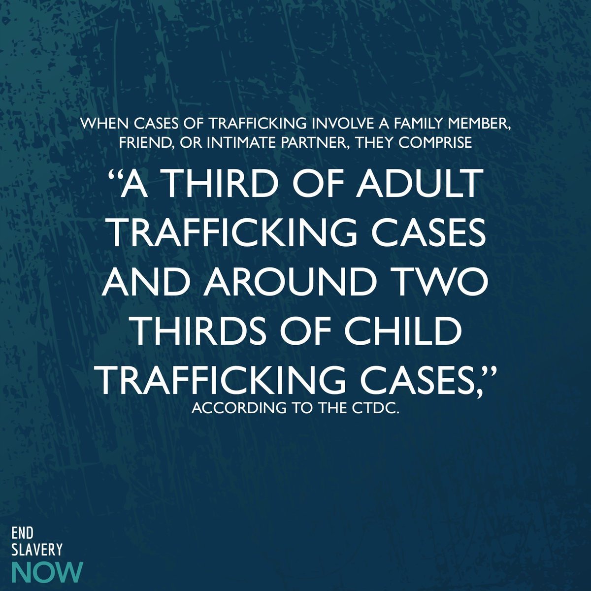 Children and adults are trafficked by people they know.