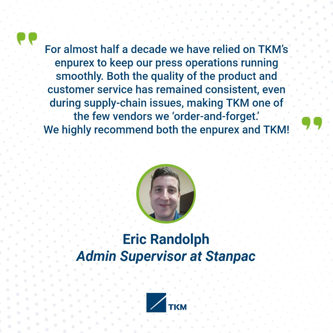 Customer Spotlight: 'For almost half a decade we have relied on TKM’s enpurex to keep our press operations running smoothly. Both the quality of the product and customer service has remained consistent.' - Eric Randolph, Stanpac #TKMUS #CustomerTestimonial #enpurex