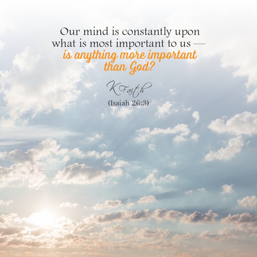 GoFaithstrong's tweet photo. Our mind is constantly upon what is most important to us –– is anything more important than #God? ~KFaith (Isaiah 26:3)
#Christian https://t.co/5BJdz3vLGn
