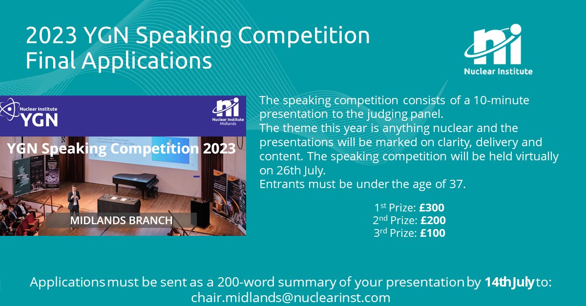 Final eminder to apply for the Midlands YGN Speaking Competition.

Produce a 10 minutes on any topic relating to nuclear, and you could be in with a good chance for our prize!
To enter, send a 200 word summary of your presentation by 14th July to:
chair.midlands@nuclearinst.com
