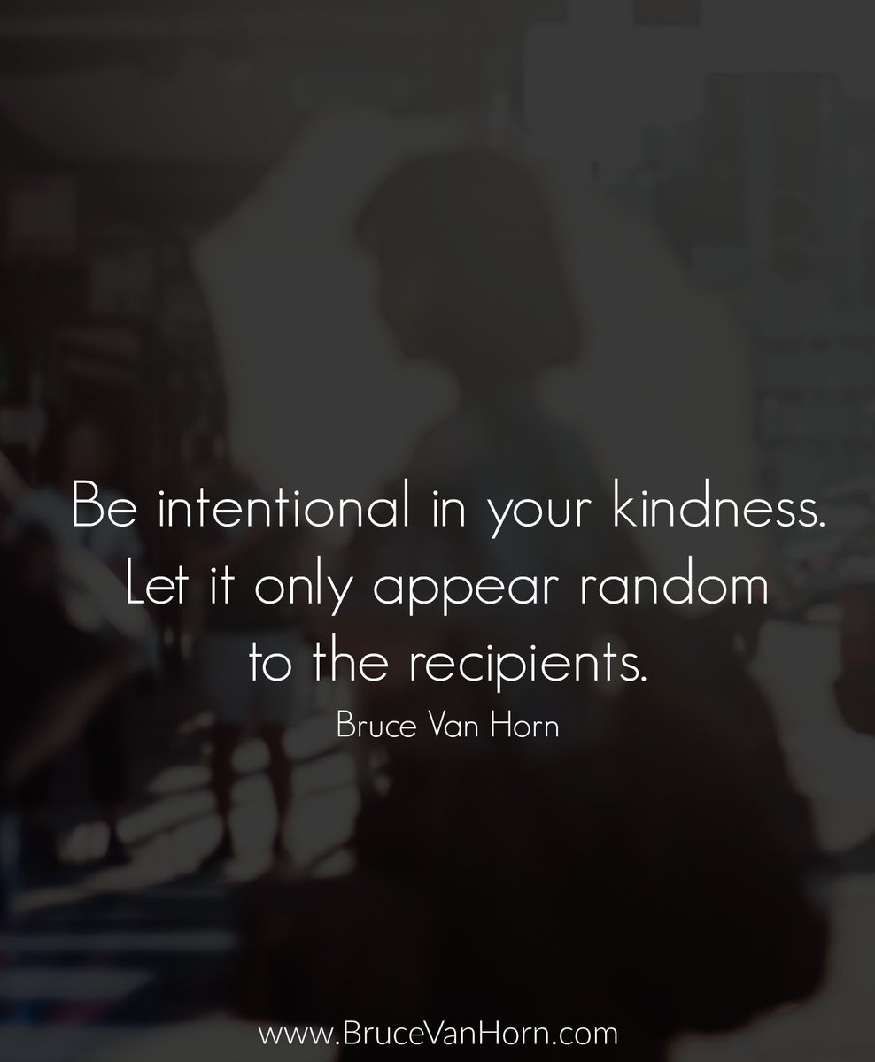 MRT @BruceVH #mindfulness Be intentional in your #Kindness. Let it only appear random 2 the recipients.