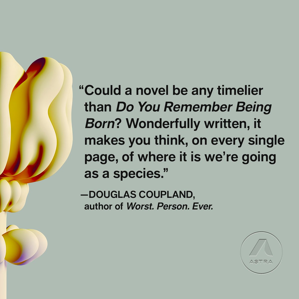 swanmichaels's tweet photo. Blurbs feel like meteorites that land in your garden. 

Here's the first one for DO YOU REMEMBER BEING BORN?—from @DougCoupland, who rearranged my head + heart with books like Generation X, Microserfs and Girlfriend in a Coma. https://t.co/eoSWU3J6wE