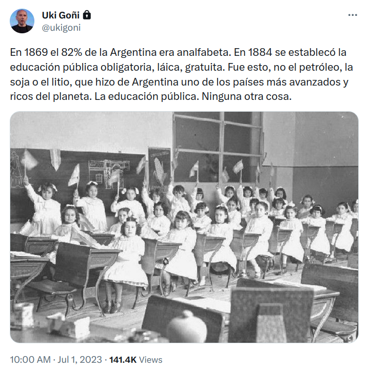 mis2centavos's tweet photo. En 1869 el 82% de la Argentina era analfabeta. En 1884 se estableció la educación pública obligatoria, laica, gratuita. Fue esto, no el petróleo, la soja o el litio, que hizo de Argentina uno de los países más avanzados y ricos del planeta. La educación pública. Ninguna otra cosa https://t.co/5IpKXCeEGj