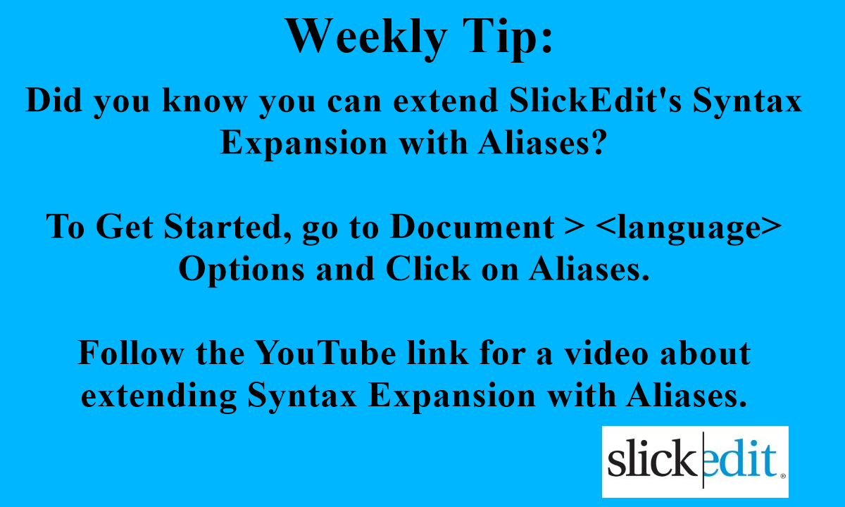 SlickEdit's tweet photo. Weekly Tip:

Did you know you can extend SlickEdit's Syntax Expansion with Aliases?

To Get Started, go to Document > (language) Options and Click on Aliases.

https://t.co/xbUSmmrT4N https://t.co/pVgo5DfSlK