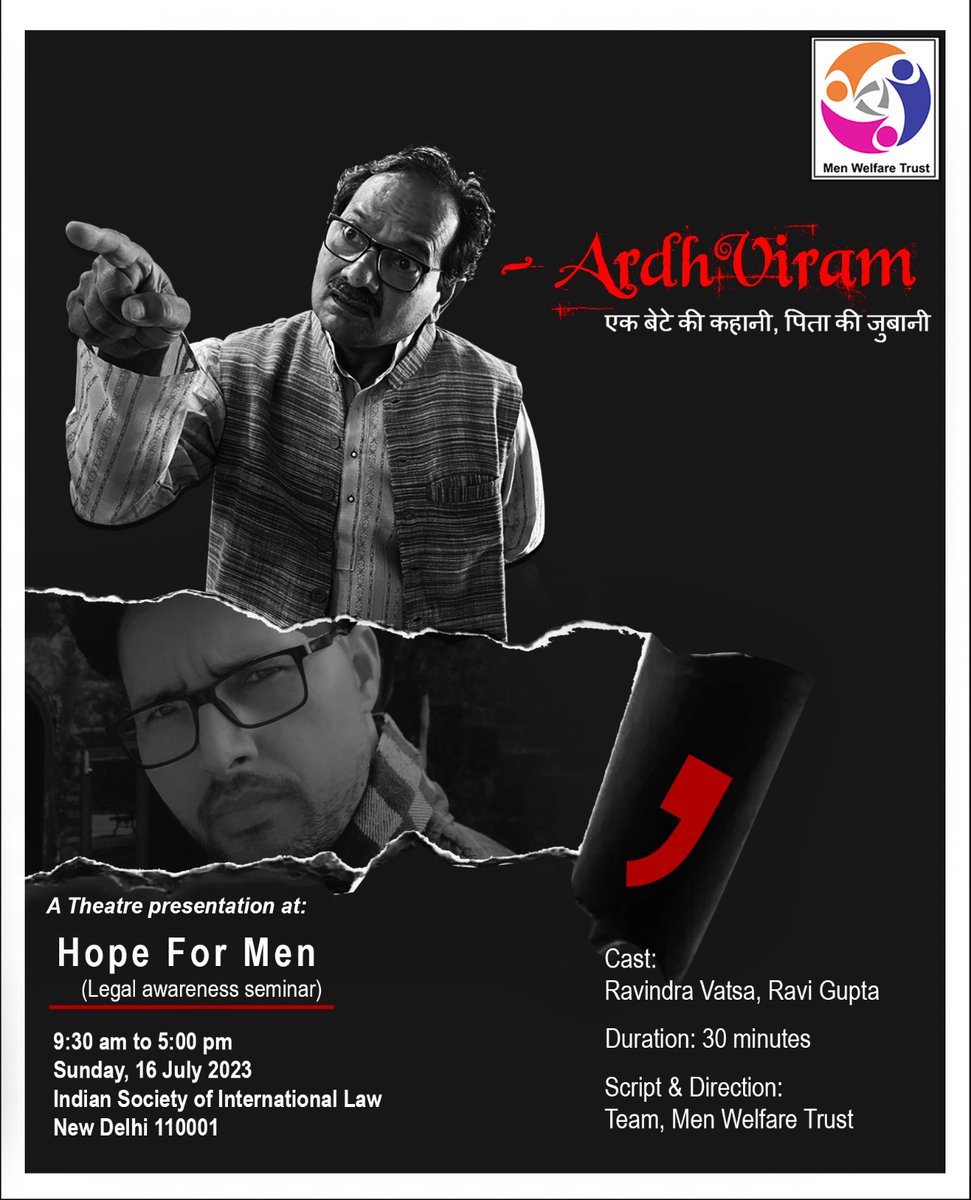 Presenting 'Ardhviram' a heart touching theatrical production based on suffering of a family due to breakdown of son's marriage. 
This 30 minute play will be part of the full day legal seminar #HopeForMen
Sunday, 16 July 2023
9:30 AM to 5:00 PM
Krishna Menon Bhawan (Opp SC)