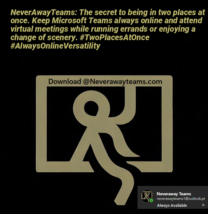 NeverAwayTeams: The secret to being in two places at once. Keep Microsoft Teams always online and attend virtual meetings while running errands or enjoying a change of scenery. #TwoPlacesAtOnce #AlwaysOnlineVersatility