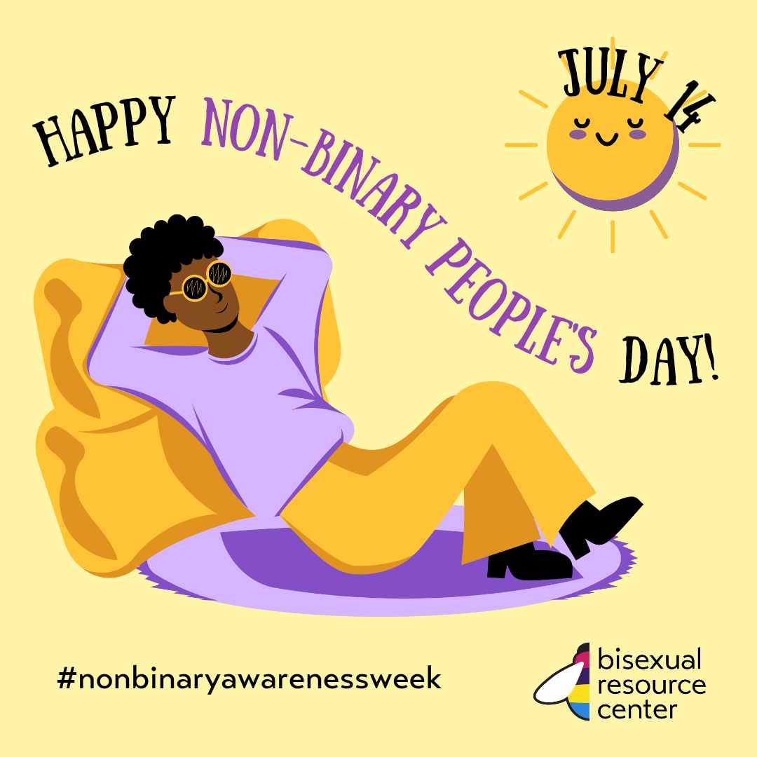 July 14th is Non-Binary People's Day! Read our myth-busting brochure about trans and/or nonbinary folks in the bi+ community biresource.org/trans-bi-folks/
