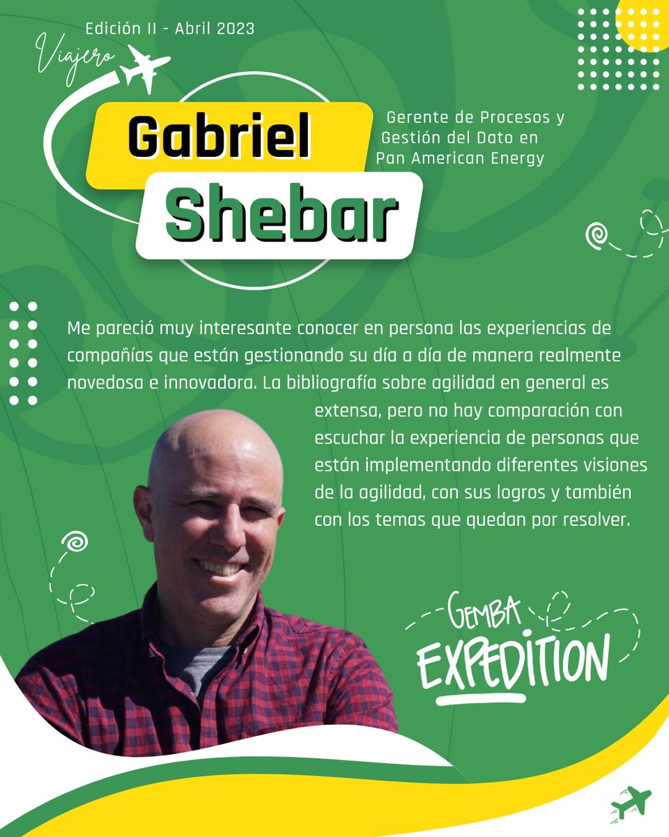 🌍✨ Gabriel Shebar, Gerente de Procesos y Gestión del Dato en Pan American Energy, es un viajero destacado del #GembaExpedition. 
Apasionado por aprender y tener experiencias novedosas.   👉¡Sé cómo Gabriel que se ha inspirado y aprendido en esta aventura transformadora! 🚀🤝