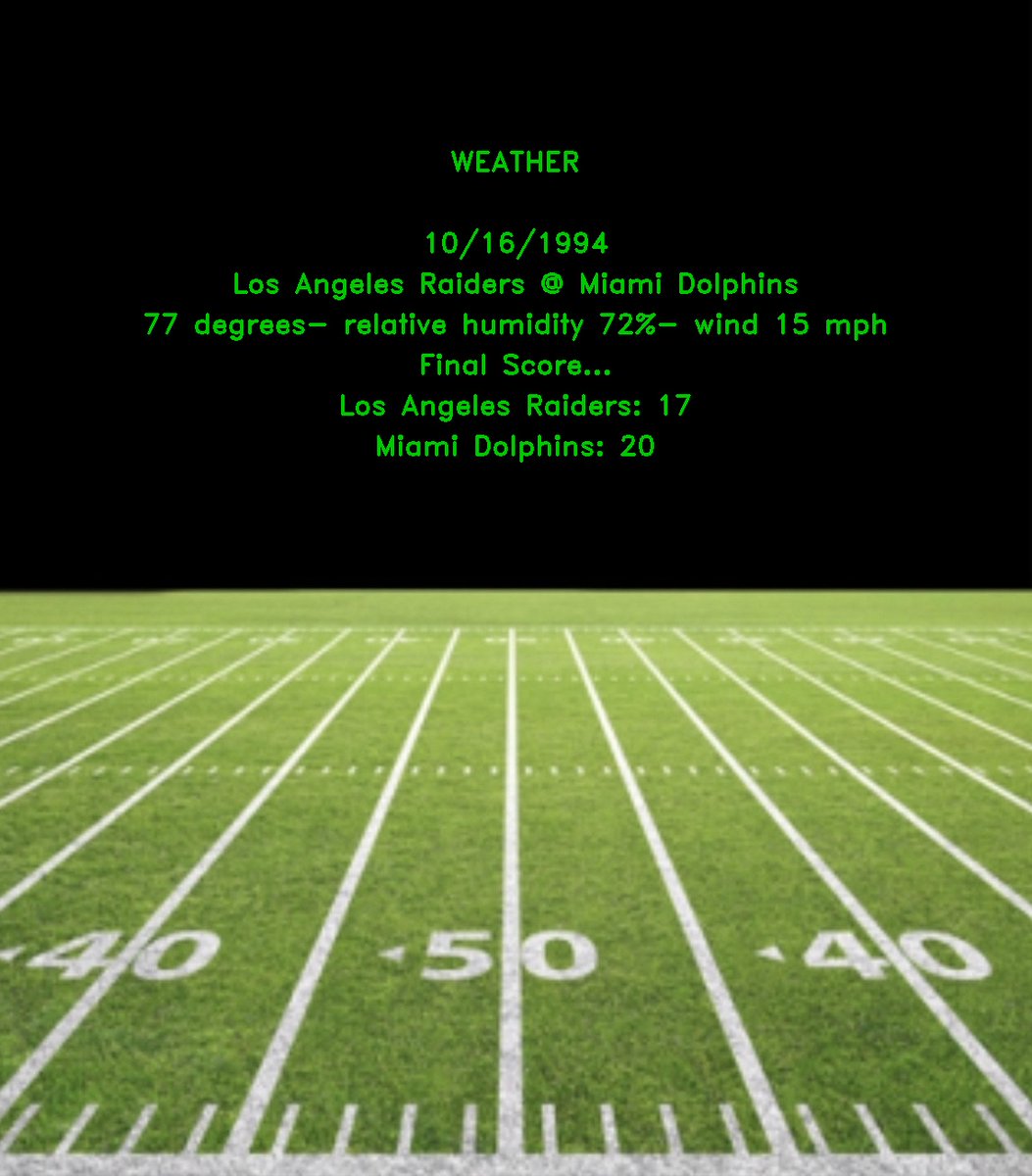 NFLDataBot's tweet photo. @SportsCenter WEATHER

10/16/1994
Los Angeles Raiders @ Miami Dolphins
77 degrees- relative humidity 72%- wind 15 mph
Final Score...
Los Angeles Raiders: 17
Miami Dolphins: 20

#NFL #FinsUp #RaiderNation https://t.co/MJWf0mrwj9