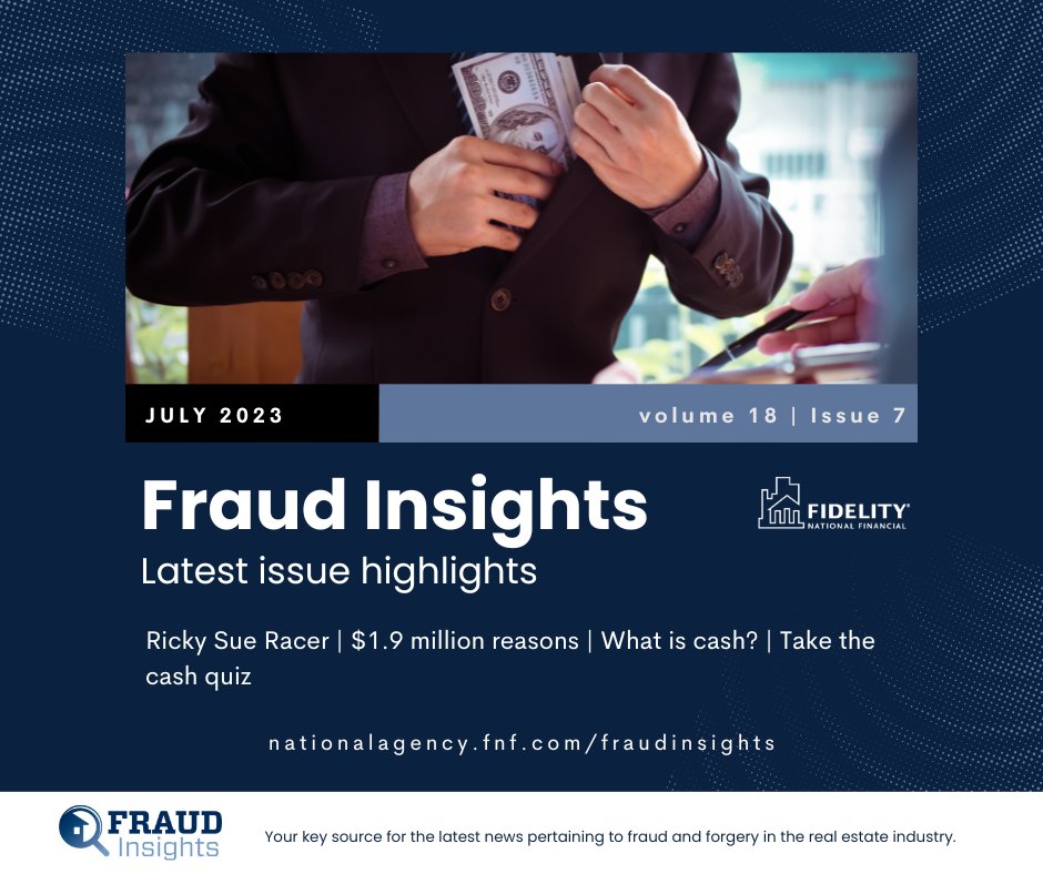 Fraud Insights, Vol. 18, Issue 7 - July 2023
nationalagency.fnf.com/fraudinsights
