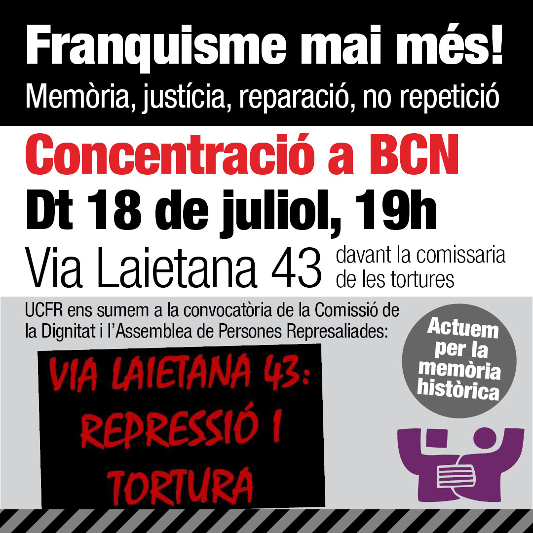 Concentració a Barcelona
Dimarts 18 de juliol, 19h, Via Laietana 43, davant la comissaria de les tortures
UCFR ens sumem a la convocatòria de la <a href="/ComissDignitat/">ComissioDignitat</a> I <a href="/p_represaliades/">Persones Represaliades</a>

#StopVOX #MaiMes #NoPassaran