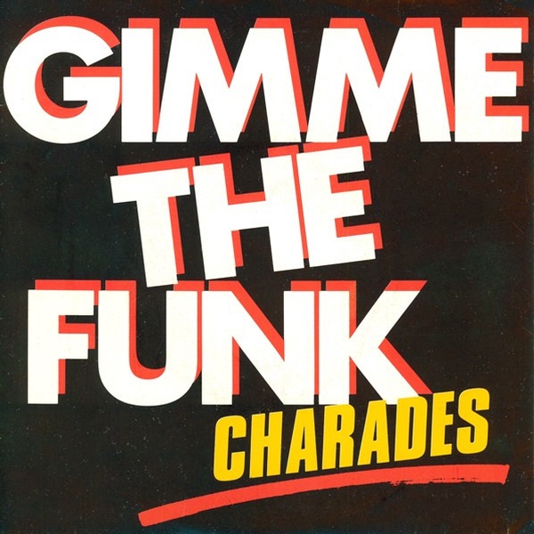 Maxis mixed. Maxi Funk. Charades " Gimme the Funk " (1982). Live for the Funk. Funk Zero верный.