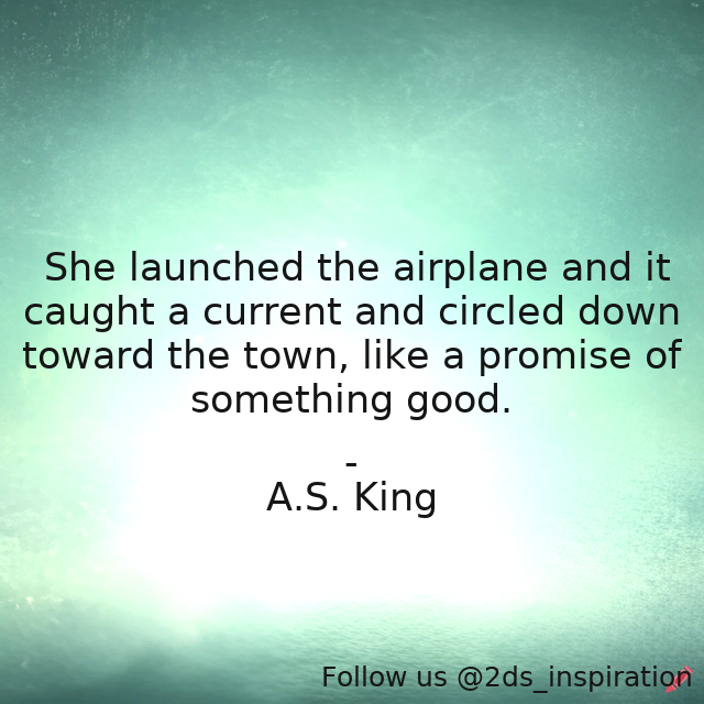 Author - A.S. King

#186532 #quote #good #paperairplane #promise #sadness