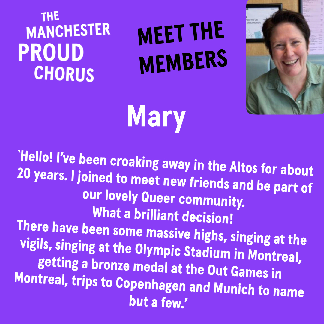 Meet our members! Today we'll hear from Mary, one of our Altos.

If you, like Mary, would love to perform around the world and you'd like to join our bunch of friendly LGBTQIA+ singers, follow the link! No previous musical experience is required.

manchesterproudchorus.org/join-us