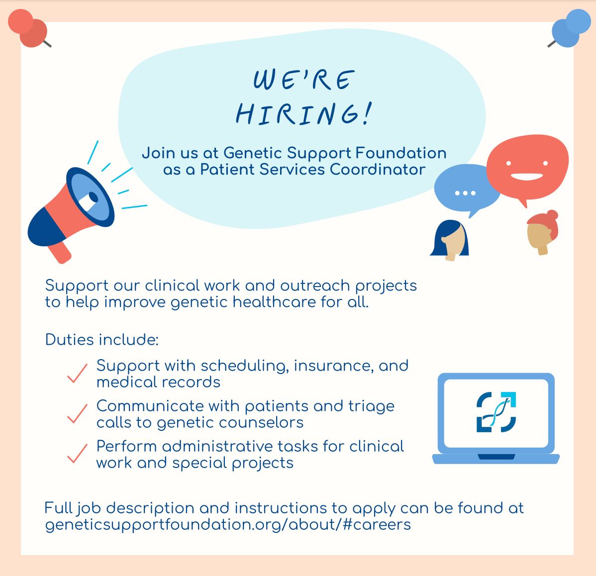 Genetic Support Foundation is hiring!  We are seeking a Patient Services Coordinator to support and assist GSF's genetic counselors with clinical work and outreach projects. Visit our website to learn more:  geneticsupportfoundation.org/about/#careers
