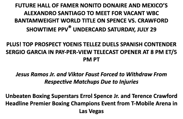 Showtime confirms new #SpenceCrawford lineup. 
As reported by @boxingscene earlier today, Donaire-Santiago moved from Sat. SHO card to 7/29 PPV.
Sergio Garcia now faces Yoenis Tellez, who replaces injured Jesus Ramos. 
Gurgen Hovhannisyan off show, Viktor Faust injured. https://t.co/uYkiJDvquW