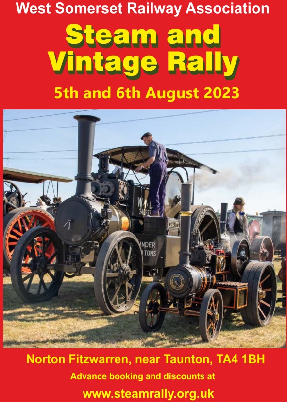 NOW SELLING TICKET FOR....
WSRA Steam &amp; Vintage Rally
Saturday 5th &amp; Sunday 6th August, 10am-5pm
WSRA Rally Fields, Norton Fitzwarren
Adult £15.00
Senior (65+) £14.00
Young Person (13-17) £8.00
U13 &amp; Carers FREE with a paying adult
