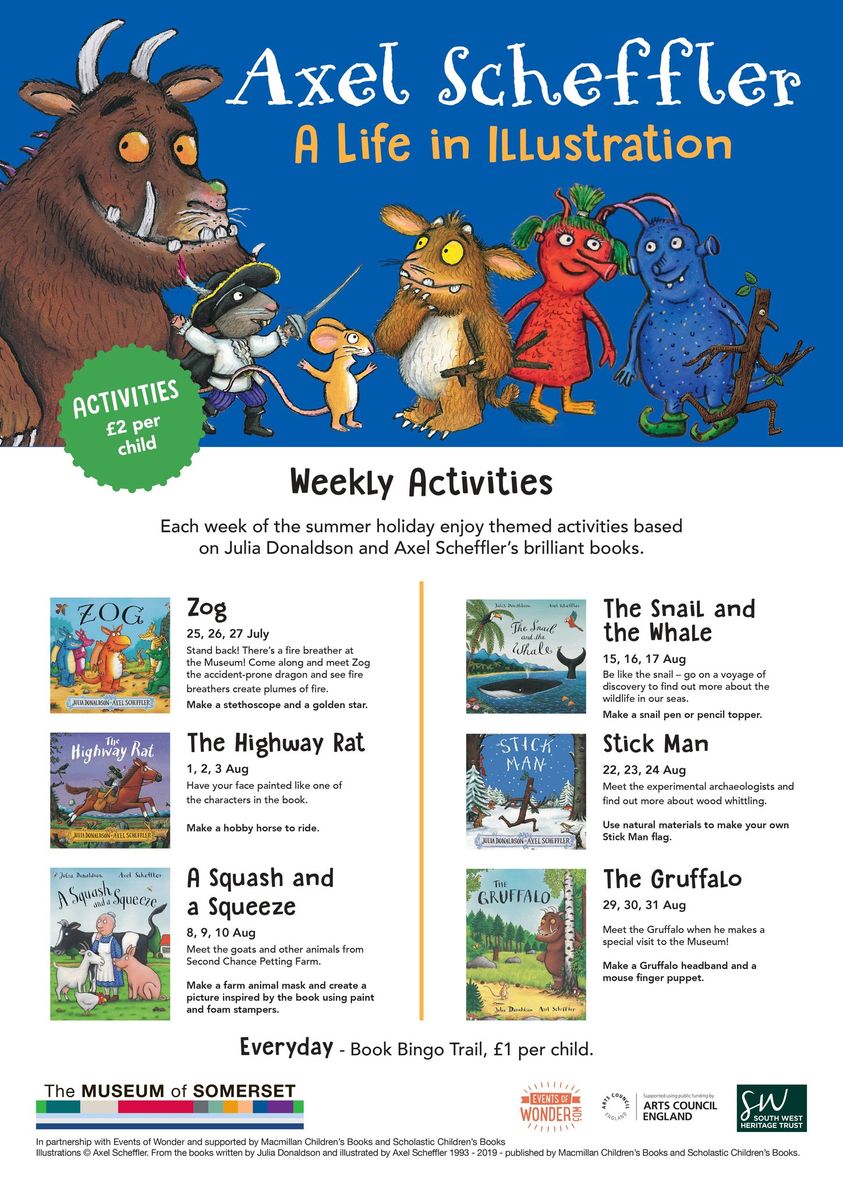 AXEL SCHEFFLER: A LIFEIN ILLUSTRATION
15th July 2023 - 28th October 2023
@The Museum of Somerset
An exhibition of illustrations by the Axel Scheffler - the UKs favourite illustrator.
Enjoy weekly themed activities.
More info...
visitsomerset.co.uk/.../what-s-on-…...
