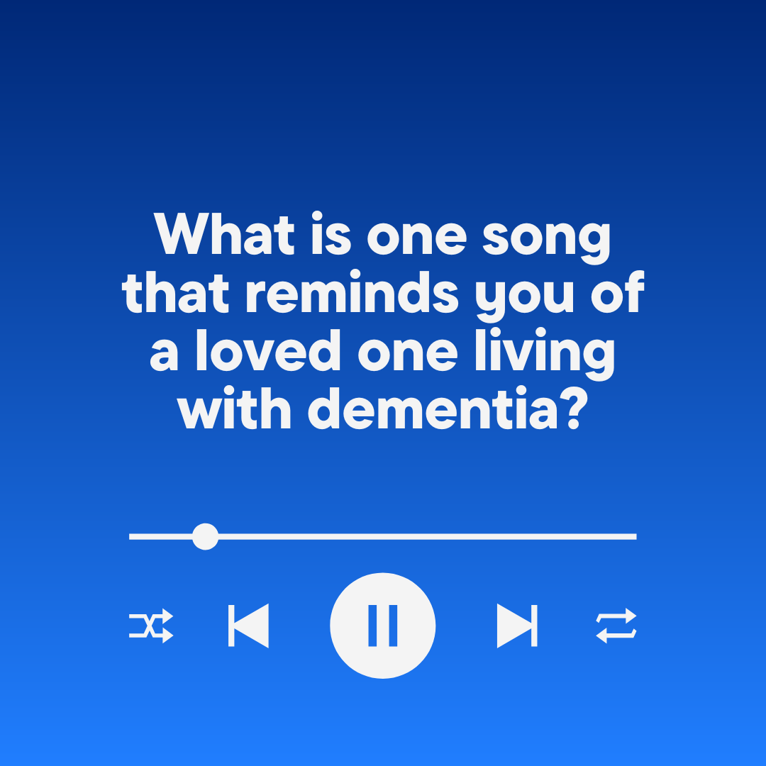 Music is so powerful. It can evoke a feeling, trigger a memory, or remind us of someone special. For people living with dementia, music can bring comfort and enjoyment.

What’s one song that reminds you of a loved one who is living with dementia or has passed?