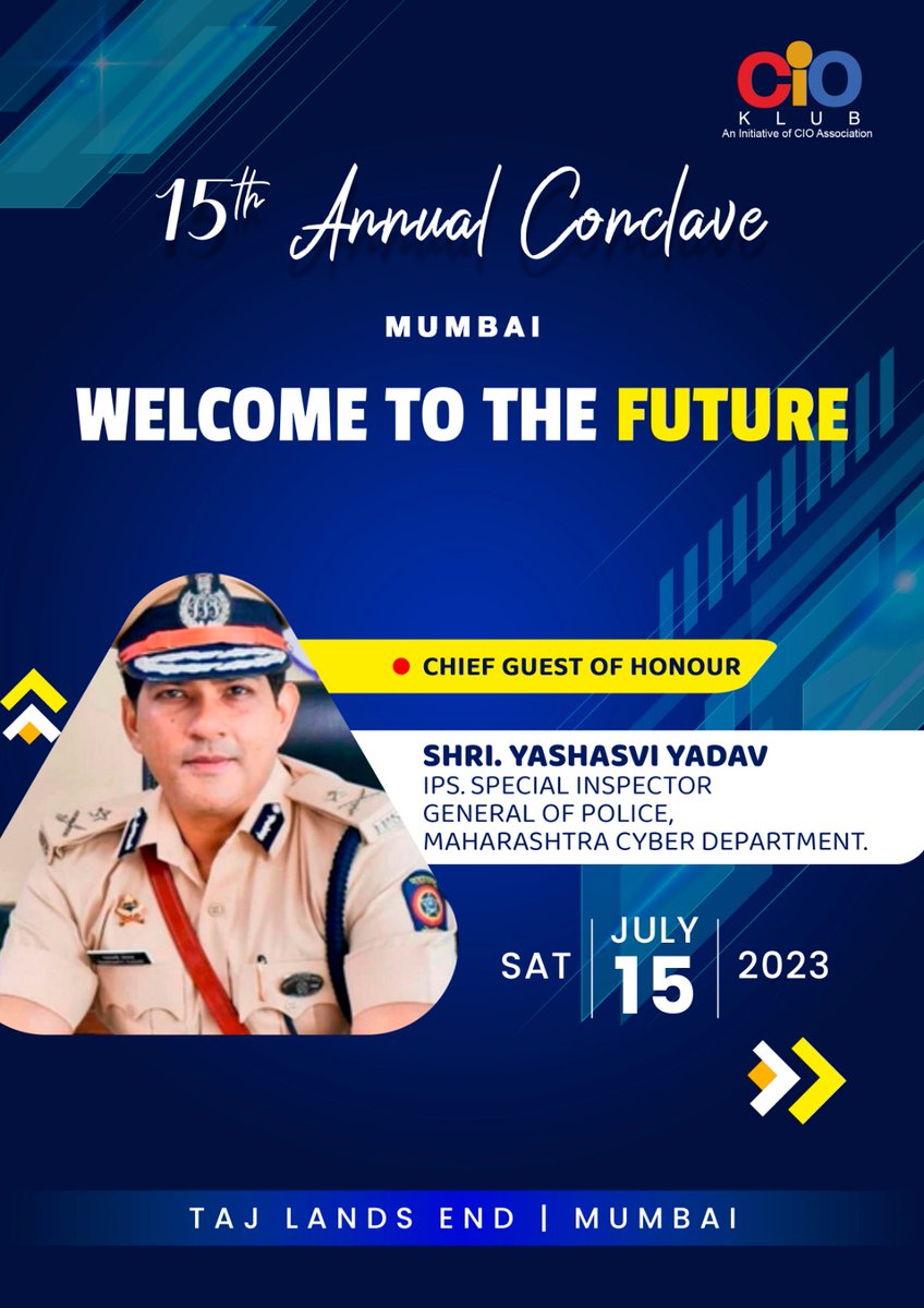 CIOAssociation's tweet image. #JoinUs as CIO Klub #MumbaiChapter welcomes the Chief Guest, Shri. Yashasvi Yadav, IPS, Special Inspector General of Police, Maharashtra Cyber Department, for 15th Annual Conclave on 15 July at Taj Lands Ends, Mumbai. Don't miss the chance to listen to this charismatic #leader!