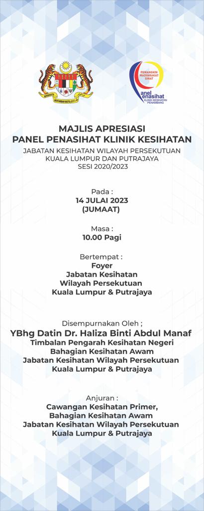 Majlis Apresiasi Panel Penasihat Klinik Kesihatan JKWPKL&amp;P Sesi 2020/2023 akan diadakan pada 14 Julai 2023 (Jumaat) jam 10.00 pagi di Foyer, JKWPKL&amp;P dan disempurnakan oleh Ybhg Datin Dr. Haliza Binti Abdul Manaf, Timbalan Pengarah Kesihatan Negeri (Bahagian Kesihatan Awam).