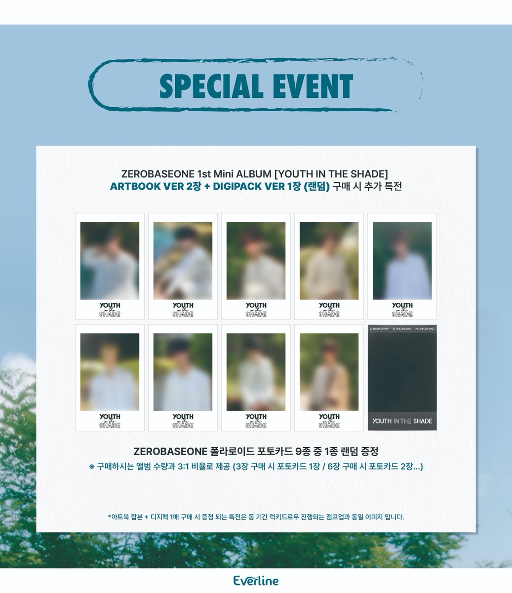 EVERLINESHOP's tweet photo. [📢] ZEROBASEONE - 1st Mini ALBUM [YOUTH IN THE SHADE] 발매 기념 LUCKY DRAW EVENT

진행 기간 : 07.14(FRI) ~ 07.16(SUN)

✨ ARTBOOK : 미공개 포토카드 만두 주먹 ver.
✨ DIGIPACK : 미공개 포토카드 필름 D ver.
✨ SET : 폴라로이드 포토카드

🔗 : https://t.co/kqELcM2Mug
📍 : 더현대 서울 3F 에버라인 프로모션점

#ZEROBASEONE #ZB1 #제로베이스원