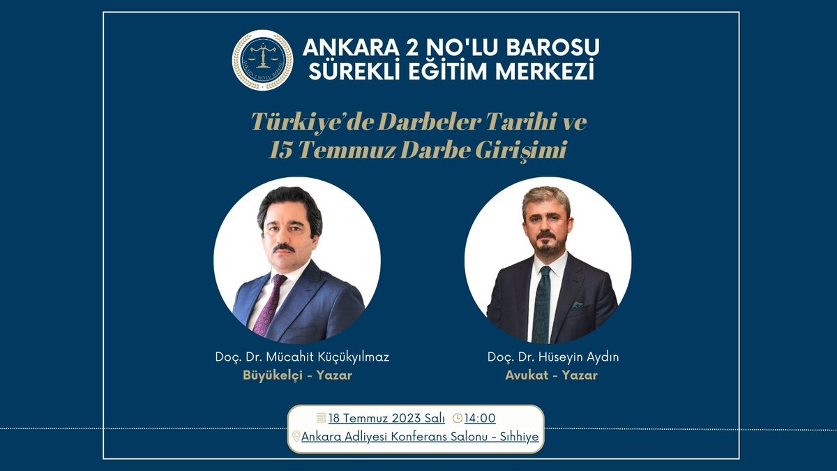 ankara2barosu's tweet photo. 18 Temmuz 2023 Salı günü saat 14.00'da Sürekli Eğitim Merkezimiz tarafından düzenlenen "Türkiye'de Darbeler Tarihi ve 15 Temmuz Darbe Girişimi" konulu konferansımız Büyükelçi Doç. Dr. Mücahit Küçükyılmaz ve Av. Doç. Dr. Hüseyin Aydın sunumlarıyla Sıhhiye Adliyesi Konferans Salonunda gerçekleştirilecektir. Teşriflerinizi bekler, saygılar sunarız.
#ankara2nolubarosu