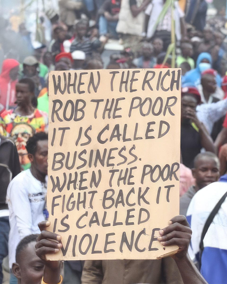 “When the rich rob the poor it’s called business. When the poor fight back it’s called violence”. Seen in Kenya.