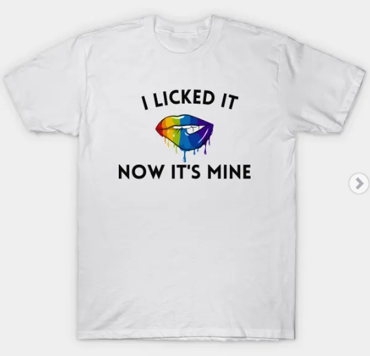 I Licked it now it's mine T-shirt #quotes #tshirt #shirt LINK: teepublic.com/t-shirt/477822…