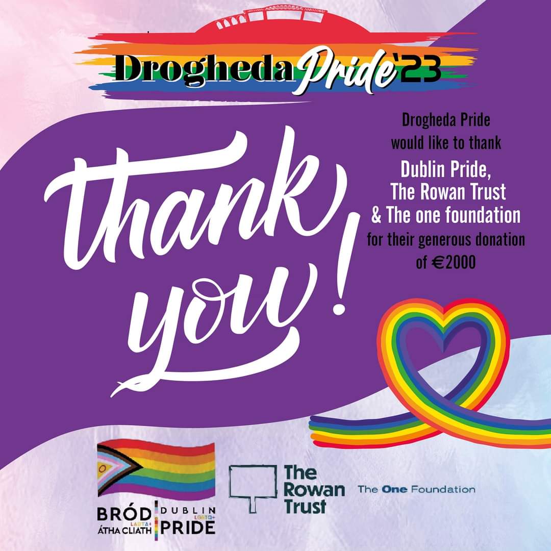 Thank You so much Dublin LGBTQ Pride,The Rowan Trust &amp; The One Foundation for your generous donation towards Drogheda Pride 2023.

#thankyou 

droghedapride.com