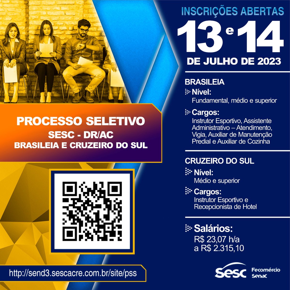 Sesc no Acre abre inscrições para processo seletivo nas unidades do interior*  As inscrições são realizadas exclusivamente através do endereço eletrônico send3.sescacre.com.br/site/pss. No site, o candidato tem acesso ao edital completo do processo seletivo.