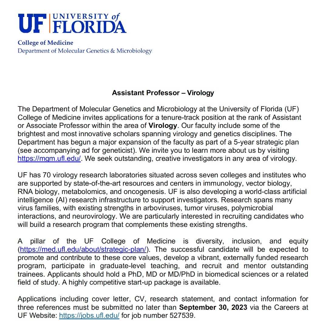 The UF Molecular Genetics &amp; Microbiology Department is hiring multiple Assistant Professors in the areas of virology and genetics. Join an incredibly diverse and interactive group of 70 virology labs across campus with your home base in the highly supportive MGM Department.