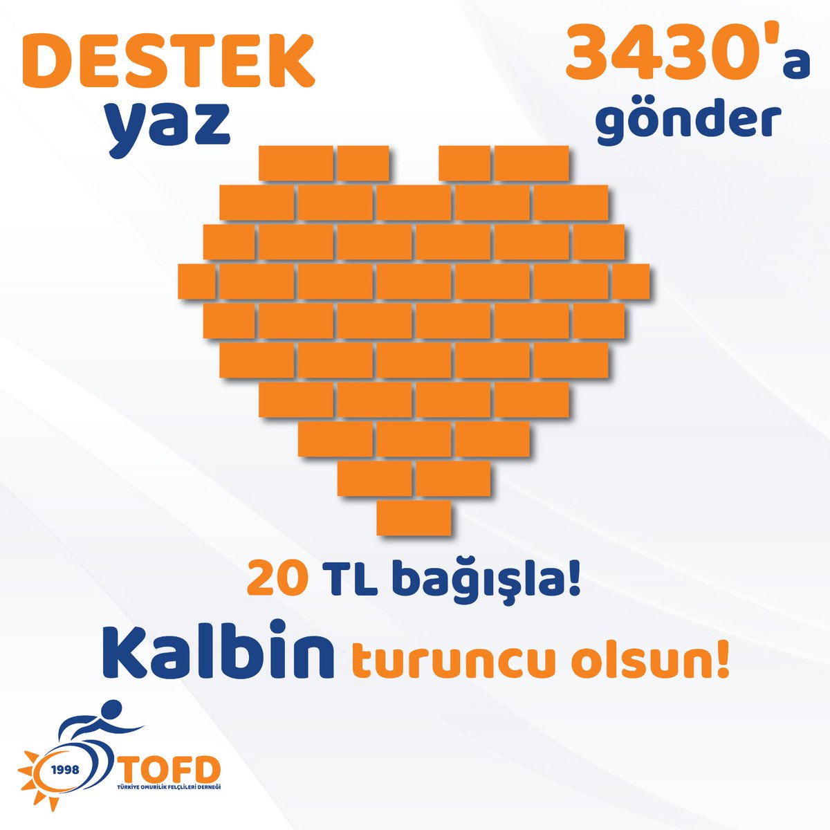 tofdgenelmerkez's tweet photo. DESTEK yaz 3430'a gönder 20 TL bağışla! Kalbin turuncu olsun!
#TOFD #TürkiyeOmurilikFelçlileriDerneği #HayataTuruncuBak #STK #destek #3430 #20TL #turuncukalp #SMS https://t.co/XdpY94AJFH