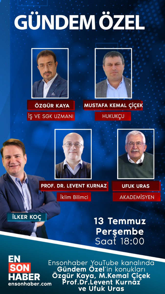 Ensonhaber YouTube kanalında, <a href="/ilkerkoc2/">İlker Koç</a> gündem değerlendirmeleri ve konuklarıyla 18:00'de canlı yayında Gündem Özel programında

📌İş ve SGK Uzmanı <a href="/ozgurkayaaa/">özgür kaya</a> 
📌Hukukçu <a href="/kemalcicek06/">Mustafa Kemal ÇİÇEK</a> 
📌İklim Bilimci <a href="/leventkurnaz/">Levent Kurnaz</a> 
📌Akademisyen <a href="/UfukUras/">Ufuk Uras</a> 
 
Sorularınızı yorum olarak bırakın,