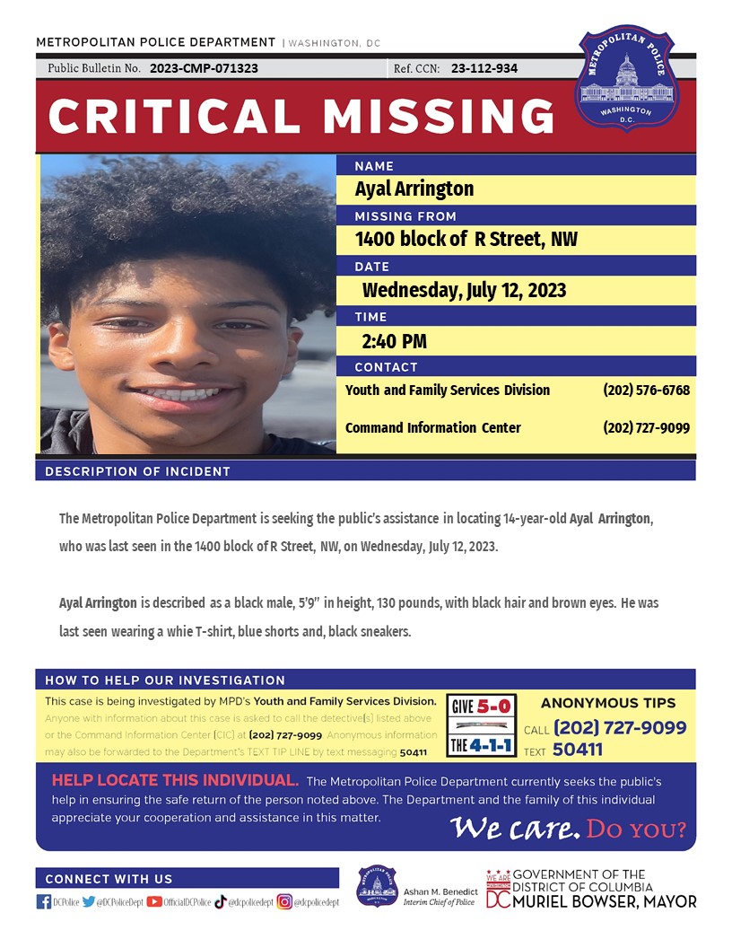 DCPoliceDept's tweet photo. Critical #MissingPerson: 14-year-old Ayal Arrington, who was last seen in the 1400 block of R Street, NW, on Wednesday, July 12, 2023.

Have Info? Call 202-727-9099 or Text 50411 https://t.co/ahdNKksgoY