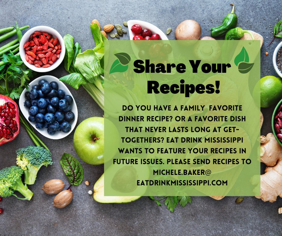 Let us help share your favorite recipe!  Send submissions along with your name and town/city and you might be featured in a upcoming issue!