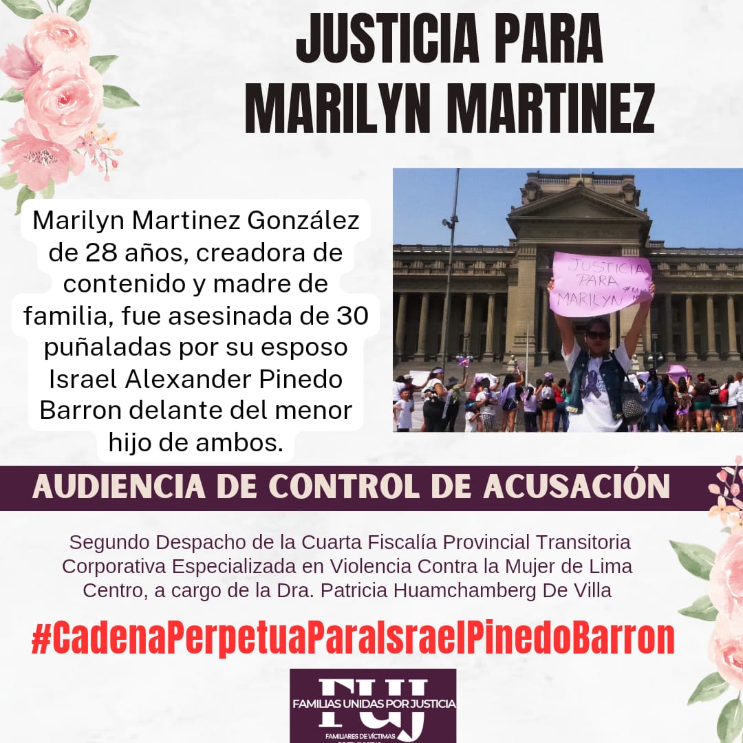 Familias Unidas Por Justicia (@familiasni) on Twitter photo #JusticiaParaMarilynMartinez
En estos momentos, se viene realizando la audiencia de control de Acusación contra el Israel Pinedo Barrón por el Feminicidio de Marilyn Martínez. La fiscalía ha solicitado Cadena perpetua.
Exigimos al <a href="/MimpPeru/">Ministerio de la Mujer y Poblaciones Vulnerables</a> mejor coordinación con la familia. #JusticiaParaMarilynMartinez
En estos momentos, se viene realizando la audiencia de control de Acusación contra el Israel Pinedo Barrón por el Feminicidio de Marilyn Martínez. La fiscalía ha solicitado Cadena perpetua.
Exigimos al <a href="/MimpPeru/">Ministerio de la Mujer y Poblaciones Vulnerables</a> mejor coordinación con la familia.