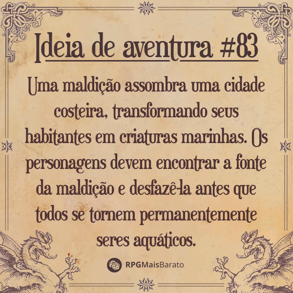RPGMaisBarato's tweet photo. Ideia de Aventura #83

Uma maldição assombra uma cidade costeira, transformando seus habitantes em criaturas marinhas. Os personagens devem encontrar a fonte da maldição e desfazê-la antes que todos se tornem permanentemente seres aquáticos. https://t.co/d0Bnuz0lbA