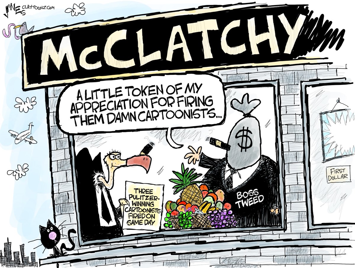 Them damn cartoonists #McClatchy #Newspapers #Layoffs #FourthEstate #FreePress #Journalism #Cartoon #PoliticalCartoons #EditorialCartoons #JackOhman #JoelPett #KevinSiers #ThomasNast #BossTweed #VultureCapitalists #Hedgefunds #Pulitzer