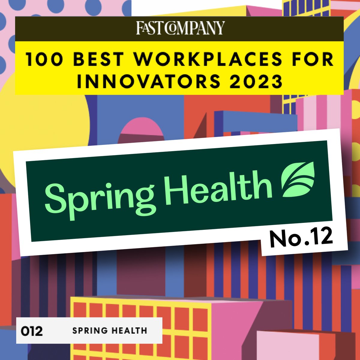 🏆 Great to see <a href="/spring_health/">Spring Health</a>  at No. 12 on <a href="/FastCompany/">Fast Company</a>'s 100 BEST WORKPLACES FOR INNOVATORS 2023, which celebrates companies that demonstrate a commitment to capturing great ideas.
<a href="/rethinkimpact/">Rethink Impact</a>  #fastcompany #bestworkplaces  #bestworkplaces2023 

fastcompany.com/best-workplace…