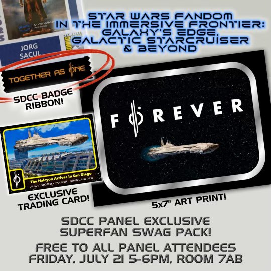Come to as our SDCC panel "Star Wars Fandom in the Immersive Frontier: Galaxy's Edge, Galactic Starcruiser &amp; Beyond"!  All panel attendees will receive a FREE Superfan Swag Pack! Panel info: Friday July 21, 2023 from 5-6pm, in Room 7AB