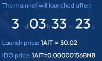 The countdown begins, the last three days from the #mainnet launch.

💥The mainnet will be launched
❗️IDO will be closed
🚀Exchange will be listed
CA: 0x8D432553d90fd1EB1f11382b5632dDC04359b691
     $AIT launch price≈ $0.025
     $AIT IDO price≈ $0.0004 (0.00000156BNB)

#AIT
