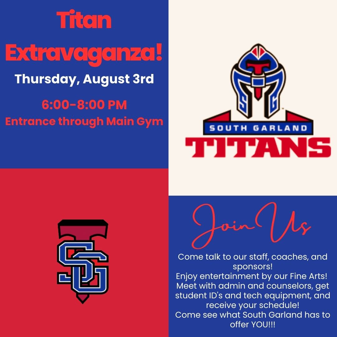 Please join us at South Garland High School for our annual Titan Extravaganza on August 3rd from 6-8pm!! Meet staff, talk to club and activity sponsors, and get your class schedule!! Let's make this a great school year! #TitanStrong